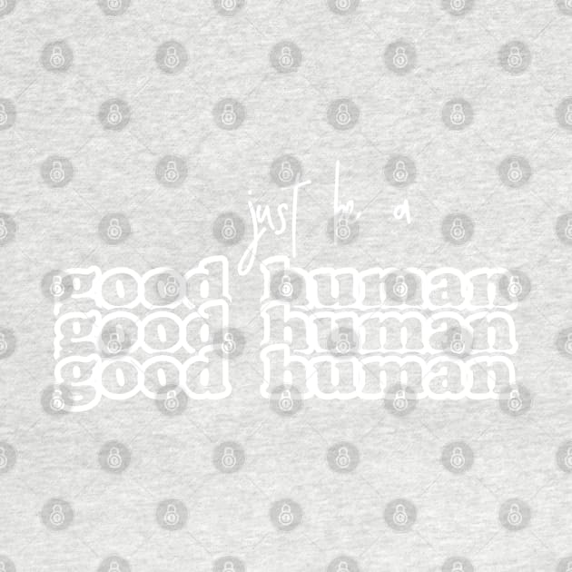 Good Human by jpleedesign